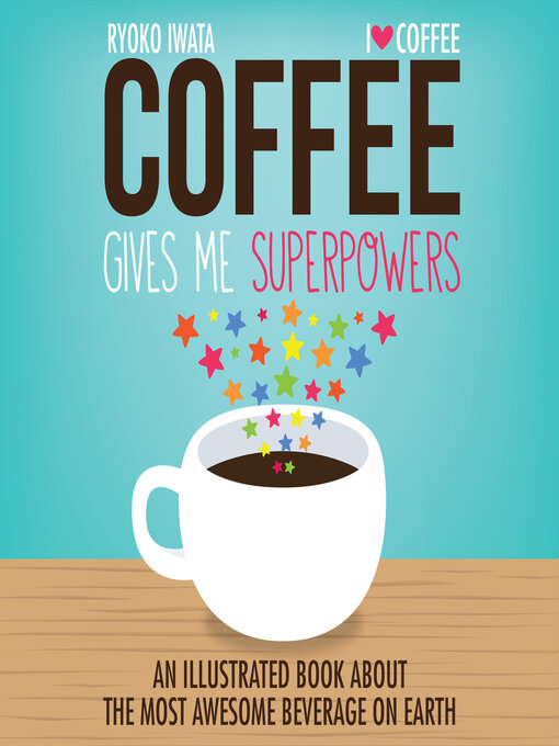 Title details for Coffee Gives Me Superpowers by Ryoko Iwata - Available